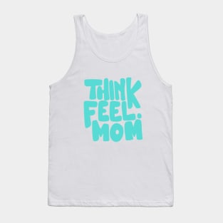 Think Feel Mom Tank Top